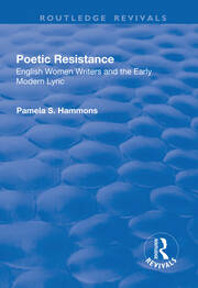 Poetic Resistance: English Women Writers and the Early Modern Lyric book cover