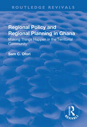 Regional Policy and Regional Planning in Ghana: Making Things Happen in the Territorial Community book cover
