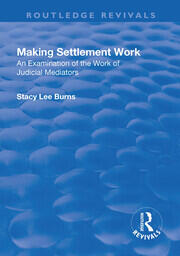 Making Settlement Work: An Examination of the Work of Judicial Mediators book cover