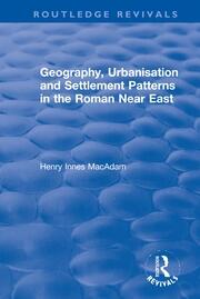 Geography, Urbanisation and Settlement Patterns in the Roman Near East book cover