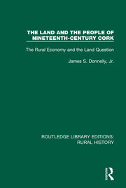 The Land and the People of Nineteenth-Century Cork: The Rural Economy and the Land Question book cover