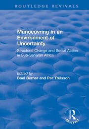 Manoeuvring in an Environment of Uncertainty: Structural Change and Social Action in Sub-Saharan Africa book cover