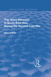 The Arms Dynamic in South-East Asia During the Second Cold War book cover