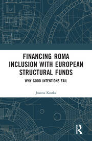 Financing Roma Inclusion with European Structural Funds: Why Good Intentions Fail book cover