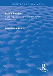 Polite Politics: A Sociological Analysis of an Urban Protest in Hong Kong book cover