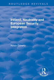 Ireland, Neutrality and European Security Integration book cover
