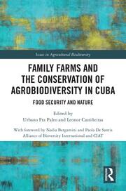Family Farms and the Conservation of Agrobiodiversity in Cuba: Food Security and Nature book cover