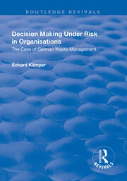 Decision Making Under Risk in Organisations: The Case of German Waste Management book cover