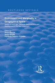 Environment and Marginality in Geographical Space: Issues of Land Use, Territorial Marginalization and Development at the Dawn of New Millennium book cover