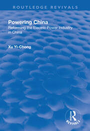 Powering China: Reforming the Electric Power Industry in China book cover