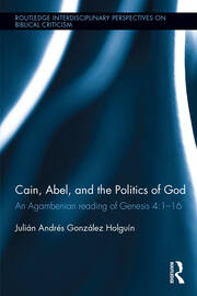Cain, Abel, and the Politics of God: An Agambenian reading of Genesis 4:1-16 book cover