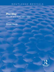 Phil May: His Life and Work 1864-1903 book cover