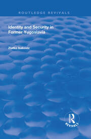 Identity and Security in Former Yugoslavia book cover