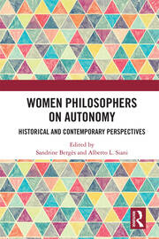 Women Philosophers on Autonomy: Historical and Contemporary Perspectives book cover