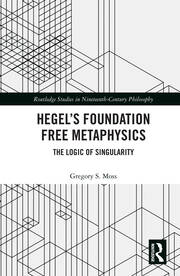 Hegel’s Foundation Free Metaphysics: The Logic of Singularity book cover