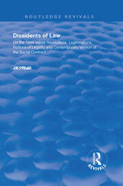 Dissidents of Law: On the 1989 Velvet Revolutions, Legitimations, Fictions of Legality and Contemporary Version of the Social Contract book cover