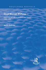 Dead Woman Walking: Executed Women in England and Wales, 1900-55 book cover