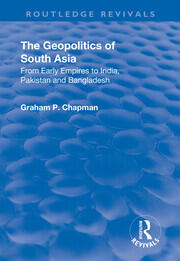 The Geopolitics of South Asia: From Early Empires to India, Pakistan and Bangladesh: From Early Empires to India, Pakistan and Bangladesh book cover
