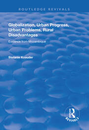 Globalization, Urban Progress, Urban Problems, Rural Disadvantages: Evidence from Mozambique book cover