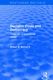 Decision Costs and Democracy: Trade-offs in Institutional Design book cover