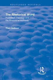 The Rhetorical Word: Protestant Theology and the Rhetoric of Authority book cover
