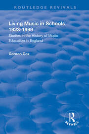 Living Music in Schools 1923-1999: Studies in the History of Music Education in England book cover