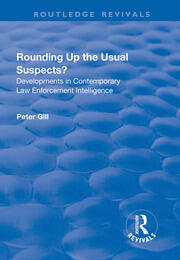 Rounding Up the Usual Suspects?: Developments in Contemporary Law Enforcement Intelligence book cover