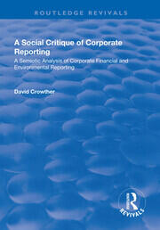 A Social Critique of Corporate Reporting: A Semiotic Analysis of Corporate Financial and Environmental Reporting: A Semiotic Analysis of Corporate Financial and Environmental Reporting book cover