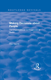 Making Decisions about People: The Organisational Contingencies of Illness book cover