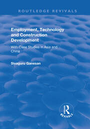 Employment, Technology and Construction Development: With Case Studies in Asia and China book cover
