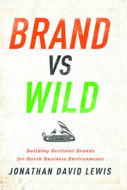Brand vs. Wild: Building Resilient Brands for Harsh Business Environments book cover