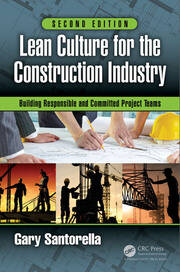 Lean Culture for the Construction Industry: Building Responsible and Committed Project Teams, Second Edition book cover