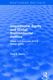 Revival: International Equity and Global Environmental Politics (2001): Power and Principles in US Foreign Policy book cover