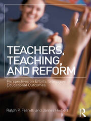Teachers, Teaching, and Reform: Perspectives on Efforts to Improve Educational Outcomes book cover
