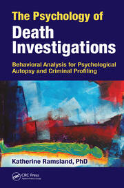 The Psychology of Death Investigations: Behavioral Analysis for Psychological Autopsy and Criminal Profiling book cover