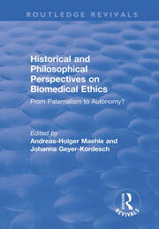 Historical and Philosophical Perspectives on Biomedical Ethics: From Paternalism to Autonomy?: From Paternalism to Autonomy? book cover