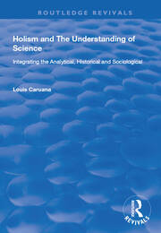 Holism and the Understanding of Science: Integrating the Analytical, Historical and Sociological book cover