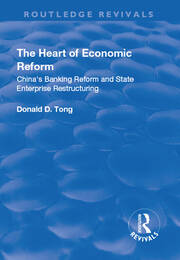 The Heart of Economic Reform: China's Banking Reform and State Enterprise Restructuring book cover