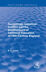 Technology, Industrial Conflict and the Development of Technical Education in 19th-Century England book cover