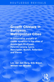 Revival: Growth Clusters in European Metropolitan Cities (2001): A Comparative Analysis of Cluster Dynamics in the Cities of Amsterdam, Eindhoven, Helsinki, Leipzig, Lyons, Manchester, Munich, Rotterdam and Vienna book cover