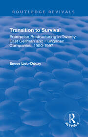Transition in Survival: Enterprise Restructuring in Twenty East German and Hungarian Companies 1990-1997 book cover