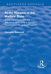 At the Margins of the Welfare State: Social Assistance and the Alleviation of Poverty in Germany, Sweden and the United Kingdom book cover