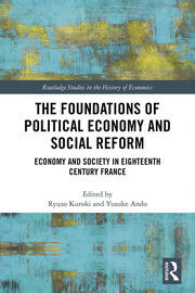 The Foundations of Political Economy and Social Reform: Economy and Society in Eighteenth Century France book cover