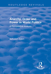 Anarchy, Order and Power in World Politics: A Comparative Analysis book cover