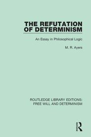 The Refutation of Determinism: An Essay in Philosophical Logic book cover
