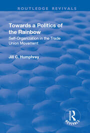 Towards a Politics of the Rainbow: Self-Organization in the Trade Union Movement book cover