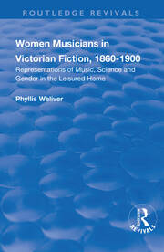 Women Musicians in Victorian Fiction, 1860-1900: Representations of Music, Science and Gender in the Leisured Home book cover