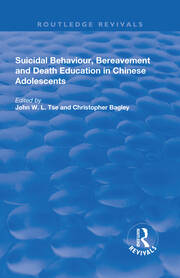 Suicidal Behaviour, Bereavement and Death Education in Chinese Adolescents: Hong Kong Studies book cover