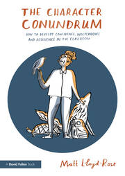 The Character Conundrum: How to Develop Confidence, Independence and Resilience in the Classroom book cover