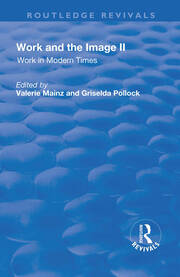 Work and the Image: Volume 2: Work in Modern Times - Visual Mediations and Social Processes book cover
